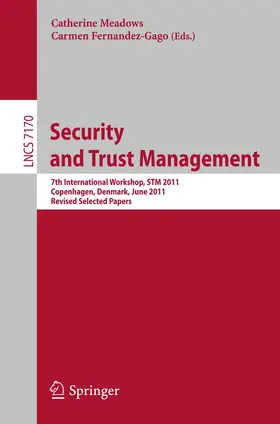 Meadows / Fernandez-Gago |  Security and Trust Management | Buch |  Sack Fachmedien