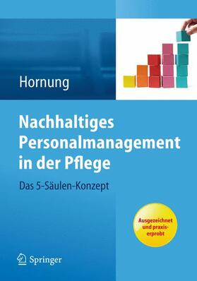 Hornung |  Nachhaltiges Personalmanagement in der Pflege - Das 5-Säulen Konzept | Buch |  Sack Fachmedien