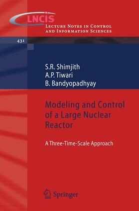 Shimjith / Bandyopadhyay / Tiwari |  Modeling and Control of a Large Nuclear Reactor | Buch |  Sack Fachmedien