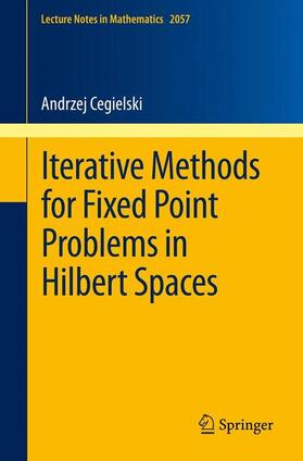 Cegielski |  Iterative Methods for Fixed Point Problems in Hilbert Spaces | Buch |  Sack Fachmedien
