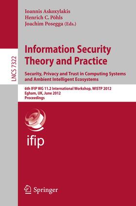 Askoxylakis / Posegga / Pöhls |  Information Security Theory and Practice. Security, Privacy and Trust in Computing Systems and Ambient Intelligent Ecosystems | Buch |  Sack Fachmedien