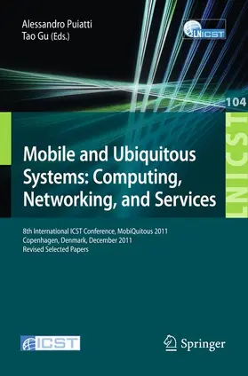 Puiatti / Gu |  Mobile and Ubiquitous Systems: Computing, Networking, and Services | Buch |  Sack Fachmedien