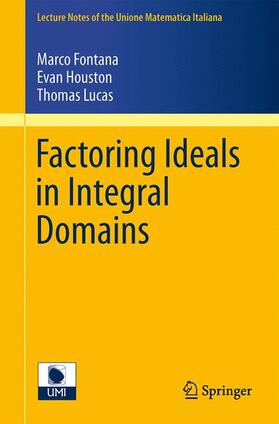 Fontana / Lucas / Houston |  Factoring Ideals in Integral Domains | Buch |  Sack Fachmedien