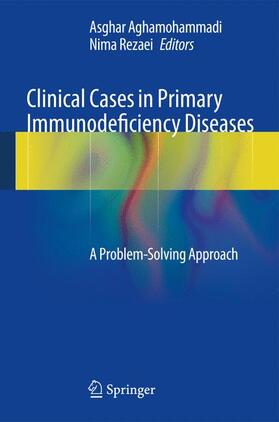 Aghamohammadi / Rezaei |  Clinical Cases in Primary Immunodeficiency Diseases | Buch |  Sack Fachmedien