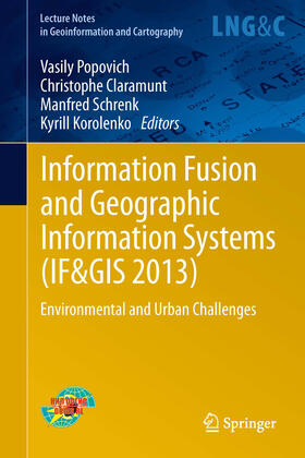Popovich / Claramunt / Schrenk |  Information Fusion and Geographic Information Systems (IF&GIS 2013) | eBook | Sack Fachmedien