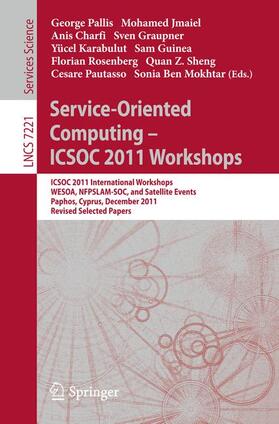 Pallis / Karabulut / Jmaiel |  Service-Oriented Computing - ICSOC  2011 Workshops | Buch |  Sack Fachmedien