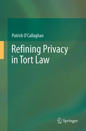 O'Callaghan |  Refining Privacy in Tort Law | Buch |  Sack Fachmedien