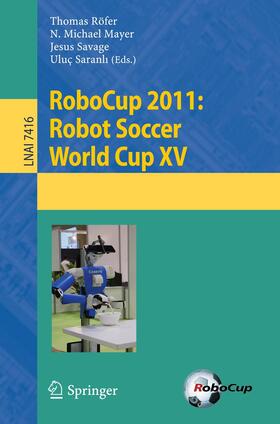 Roefer / Saranli / Mayer |  RoboCup 2011: Robot  Soccer World Cup XV | Buch |  Sack Fachmedien