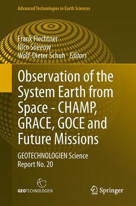Flechtner / Schuh / Sneeuw |  Observation of the System Earth from Space - CHAMP, GRACE, GOCE and future missions | Buch |  Sack Fachmedien