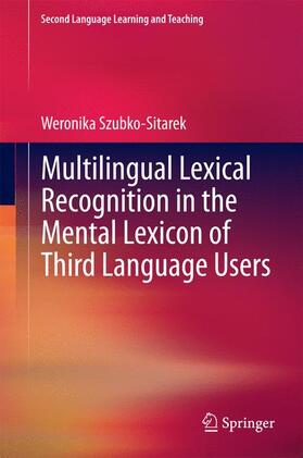 Szubko-Sitarek |  Multilingual Lexical Recognition in the Mental Lexicon of Third Language Users | Buch |  Sack Fachmedien