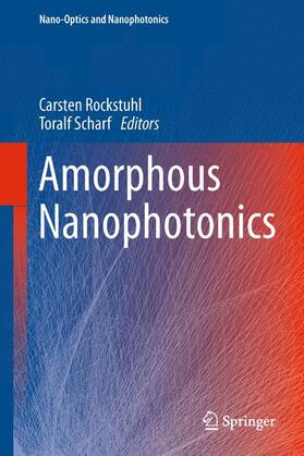 Scharf / Rockstuhl |  Amorphous Nanophotonics | Buch |  Sack Fachmedien