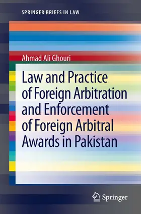 Ghouri |  Law and Practice of Foreign Arbitration and Enforcement of Foreign Arbitral Awards in Pakistan | eBook | Sack Fachmedien