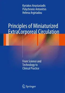 Anastasiadis / Antonitsis / Argiriadou |  Principles of Miniaturized ExtraCorporeal Circulation | Buch |  Sack Fachmedien