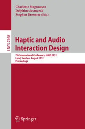 Magnusson / Szymczak / Brewster |  Haptic and Audio Interaction Design | eBook | Sack Fachmedien