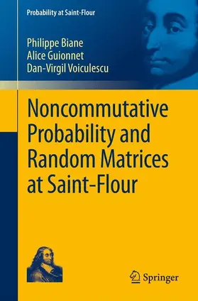 Biane / Voiculescu / Guionnet |  Noncommutative Probability and Random Matrices at Saint-Flour | Buch |  Sack Fachmedien