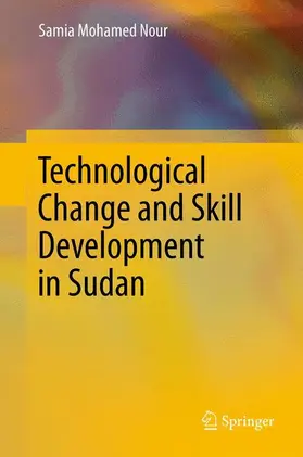 Mohamed Nour |  Technological Change and Skill Development in Sudan | Buch |  Sack Fachmedien