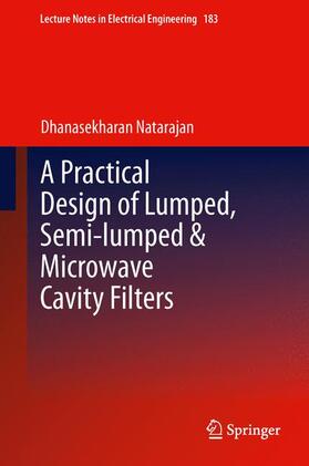 Natarajan |  A Practical Design of Lumped, Semi-lumped & Microwave Cavity Filters | Buch |  Sack Fachmedien