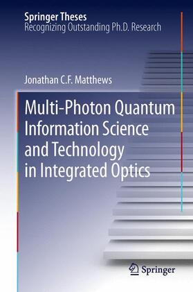 Matthews |  Multi-Photon Quantum Information Science and Technology in Integrated Optics | Buch |  Sack Fachmedien
