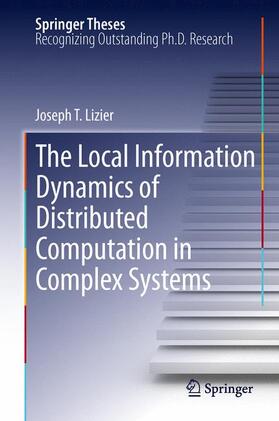 Lizier |  The Local Information Dynamics of Distributed Computation in Complex Systems | Buch |  Sack Fachmedien