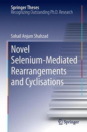 Shahzad |  Novel Selenium-Mediated Rearrangements and Cyclisations | Buch |  Sack Fachmedien
