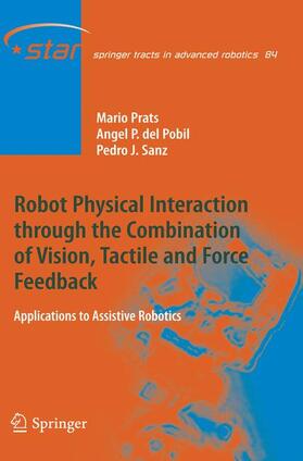 Prats / Sanz / Pobil |  Robot Physical Interaction through the combination of Vision, Tactile and Force Feedback | Buch |  Sack Fachmedien