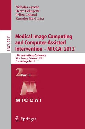 Ayache / Mori / Delingette |  Medical Image Computing and Computer-Assisted Intervention -- MICCAI 2012 | Buch |  Sack Fachmedien