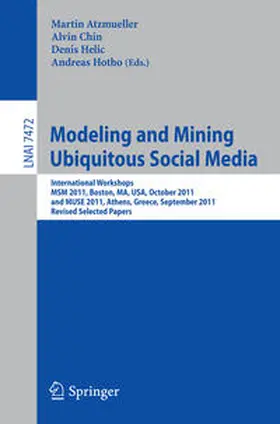 Atzmueller / Chin / Helic |  Modeling and Mining Ubiquitous Social Media | eBook | Sack Fachmedien