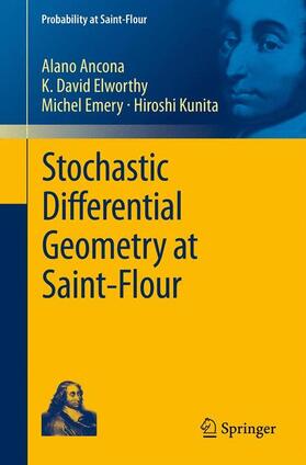 Ancona / Kunita / Elworthy |  Stochastic Differential Geometry at Saint-Flour | Buch |  Sack Fachmedien