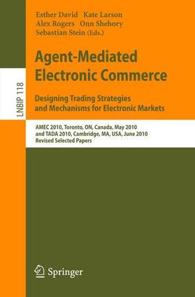 David / Larson / Stein |  Agent-Mediated Electronic Commerce. Designing Trading Strategies and Mechanisms for Electronic Markets | Buch |  Sack Fachmedien