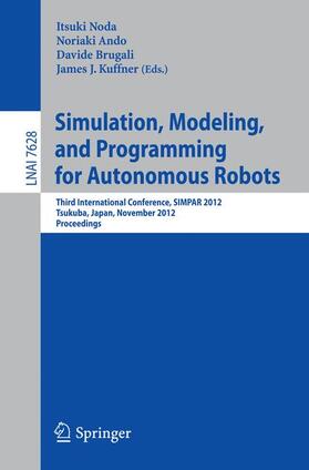 Noda / Kuffner / Ando |  Simulation, Modeling, and Programming for Autonomous Robots | Buch |  Sack Fachmedien