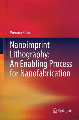 Zhou |  Nanoimprint Lithography: An Enabling Process for Nanofabrication | Buch |  Sack Fachmedien
