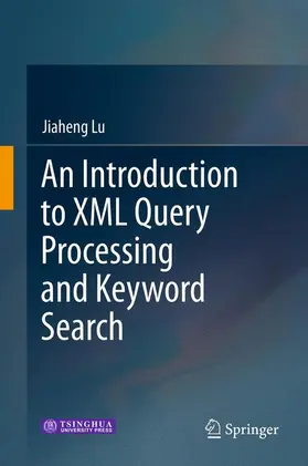 Lu |  An Introduction to XML Query Processing and Keyword Search | Buch |  Sack Fachmedien