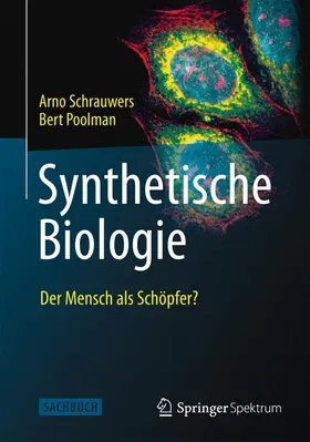 Schrauwers / Poolman |  Synthetische Biologie - Der Mensch als Schöpfer? | Buch |  Sack Fachmedien