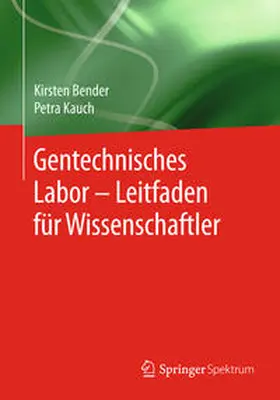 Bender / Kauch |  Gentechnisches Labor – Leitfaden für Wissenschaftler | eBook | Sack Fachmedien