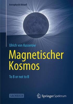 von Kusserow |  Magnetischer Kosmos | Buch |  Sack Fachmedien