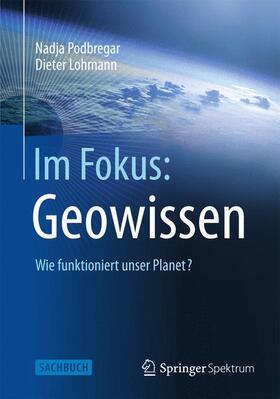 Lohmann / Podbregar |  Im Fokus: Geowissen | Buch |  Sack Fachmedien