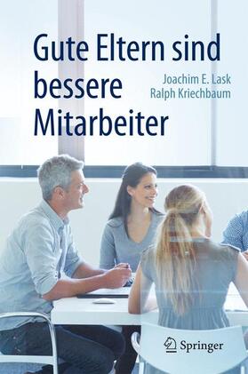 Lask / Kriechbaum |  Gute Eltern sind bessere Mitarbeiter | Buch |  Sack Fachmedien