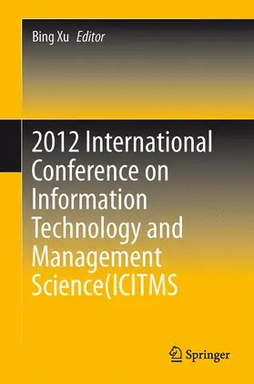 Xu |  2012 International Conference on Information Technology and Management Science(ICITMS 2012) Proceedings | Buch |  Sack Fachmedien