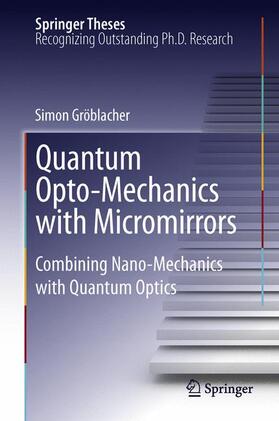 Gröblacher |  Quantum Opto-Mechanics with Micromirrors | Buch |  Sack Fachmedien