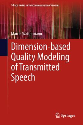 Wältermann |  Dimension-based Quality Modeling of Transmitted Speech | Buch |  Sack Fachmedien