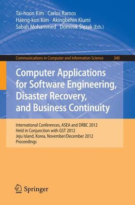 Kim / Ramos / Slezak | Computer Applications for Software Engineering, Disaster Recovery, and Business Continuity | Buch | 978-3-642-35266-9 | sack.de