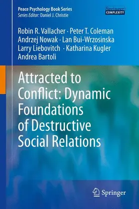 Vallacher / Coleman / Nowak |  Attracted to Conflict: Dynamic Foundations of Destructive Social Relations | Buch |  Sack Fachmedien