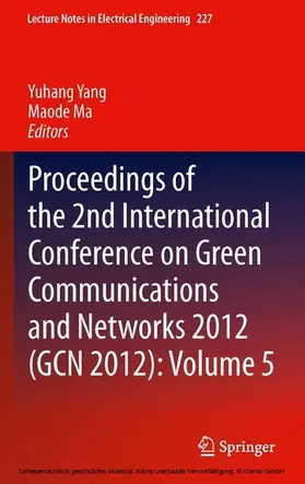 Yang / Ma |  Proceedings of the 2nd International Conference on Green Communications and Networks 2012 (GCN 2012): Volume 5 | eBook | Sack Fachmedien