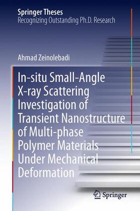 Zeinolebadi |  In-situ Small-Angle X-ray Scattering Investigation of Transient Nanostructure of Multi-phase Polymer Materials Under Mechanical Deformation | Buch |  Sack Fachmedien