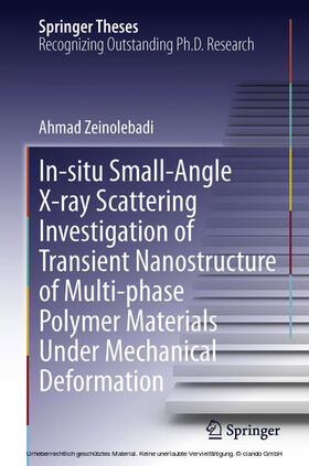 Zeinolebadi |  In-situ Small-Angle X-ray Scattering Investigation of Transient Nanostructure of Multi-phase Polymer Materials Under Mechanical Deformation | eBook | Sack Fachmedien