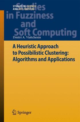 Viattchenin |  A Heuristic Approach to Possibilistic Clustering: Algorithms and Applications | Buch |  Sack Fachmedien