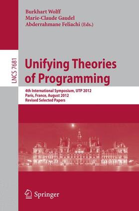 Wolff / Feliachi / Gaudel |  Unifying Theories of Programming | Buch |  Sack Fachmedien