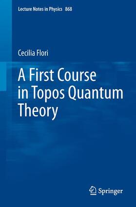 Flori |  A First Course in Topos Quantum Theory | Buch |  Sack Fachmedien