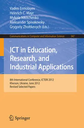 Ermolayev / Mayr / Nikitchenko |  ICT in Education, Research, and Industrial Applications | eBook | Sack Fachmedien