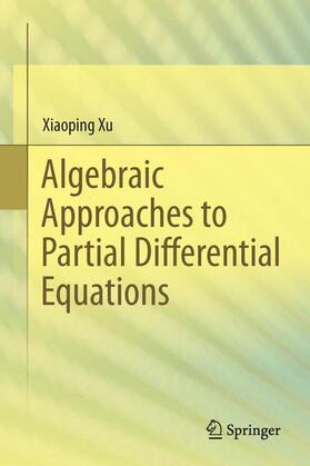 Xu |  Algebraic Approaches to Partial Differential Equations | Buch |  Sack Fachmedien